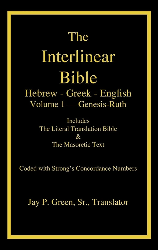Interlinear Hebrew-Greek-English Bible with Strong's Numbers, Volume 1 of 3 Volumes (The Interlinear Hebrew-Greek-English Bible)