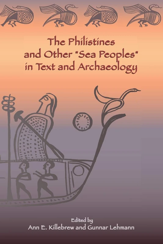 The Philistines and Other "Sea Peoples" in Text and Archaeology: 15 (Society of Biblical Literature (Numbered))