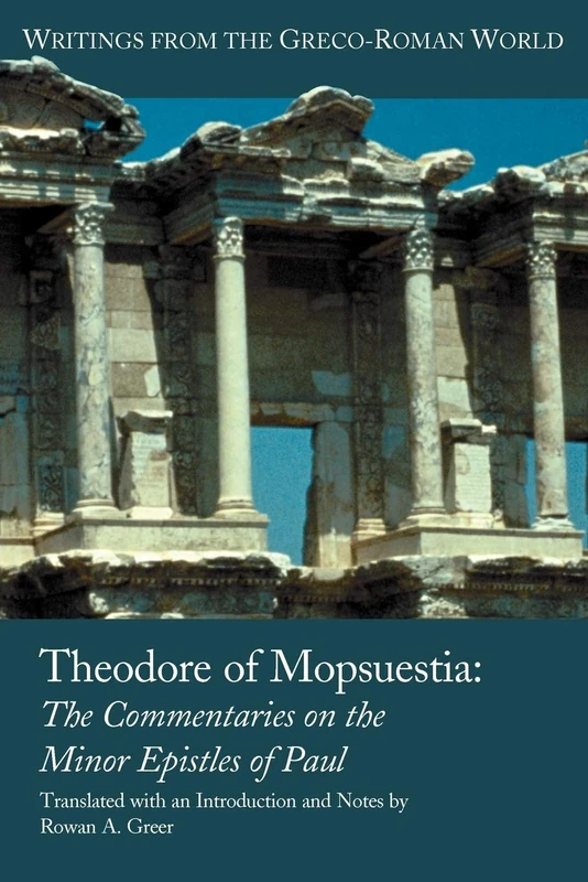 Theodore of Mopsuestia: Commentary on the Minor Pauline Epistles: 26 (Writings from the Greco-Roman World)