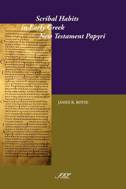 Scribal Habits in Early Greek New Testament Papyri (New Testament Tools, Studies, and Documents)