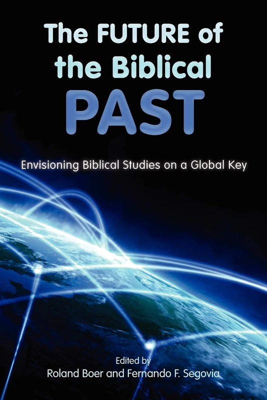 The Future of the Biblical Past: Envisioning Biblical Studies on a Global Key (Semeia Studies-Society of Biblical Literature) - Image 1
