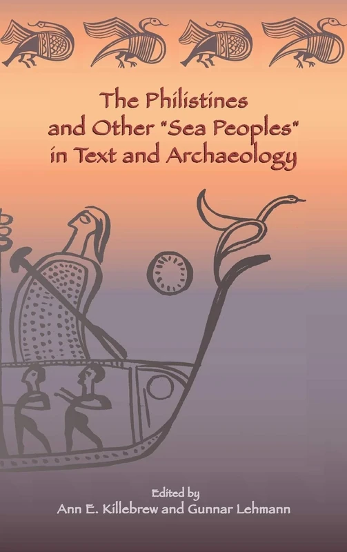 The Philistines and Other "Sea Peoples" in Text and Archaeology: 15 (Society of Biblical Literature (Numbered))