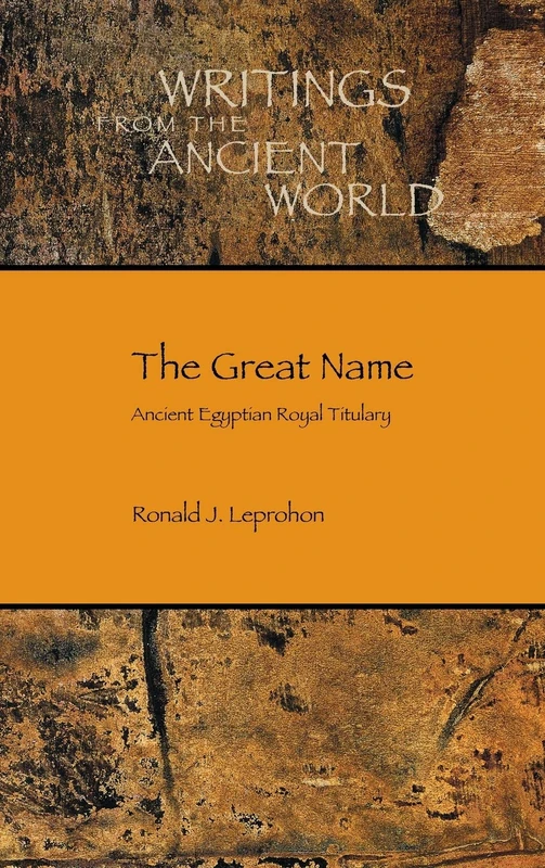 The Great Name: Ancient Egyptian Royal Titulary: 29 (Society of Biblical Literature: Writings from the Ancient World)