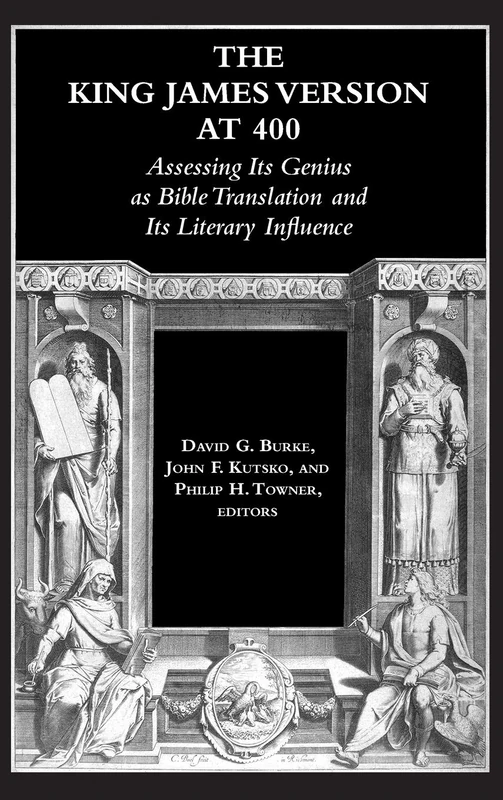 The King James Version at 400: Assessing Its Genius as Bible Translation and Its Literary Influence (Biblical Scholarship in North America)