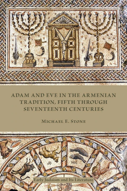 Adam and Eve in the Armenian Traditions, Fifth through Seventeenth Centuries: 38 (Society of Biblical Literature: Early Judaism and Its Literature)