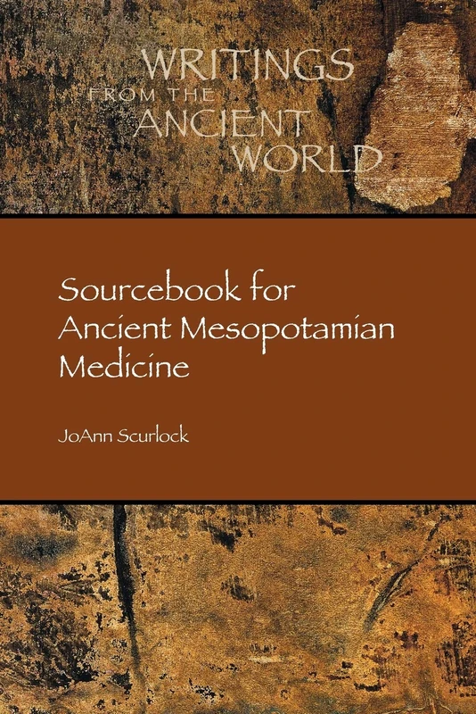Sourcebook for Ancient Mesopotamian Medicine: 36 (Writings from the Ancient World)