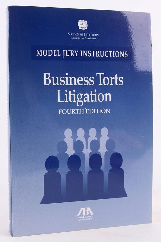 Business Torts Litigation (Section of Litigation's Monograph Series): Model Jury Instructions