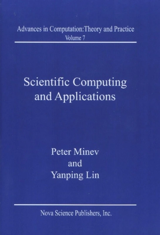 Scientific Computing and Applications (Advances in Computation: Theory & Practice) (Advances in the Theory of Computational Mathematics, V. 7.)