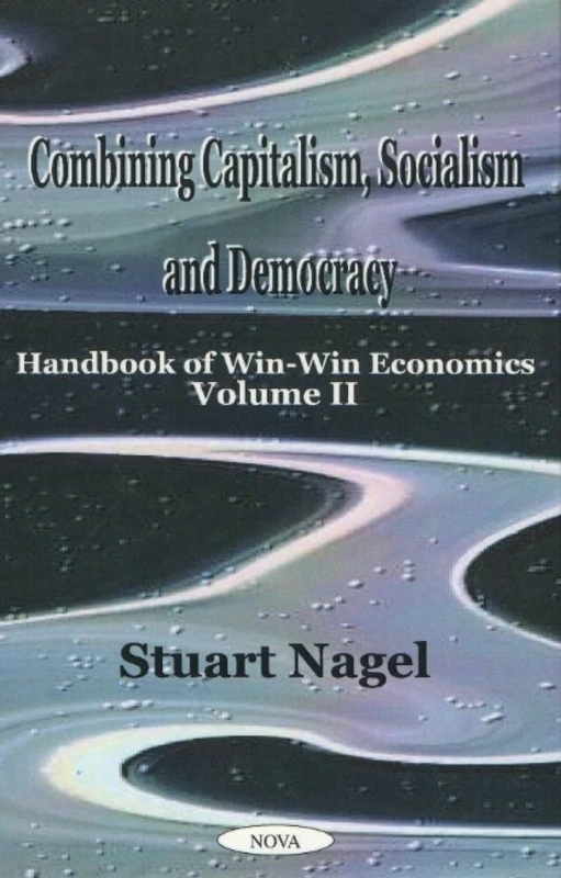 Combining Capitalism, Socialism & Democracy: Handbook of Win-Win Economics, Volume 2 - Image 1