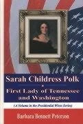 Sarah Childress Polk: First Lady of Tennessee and Washington (Presidential Wives Series)