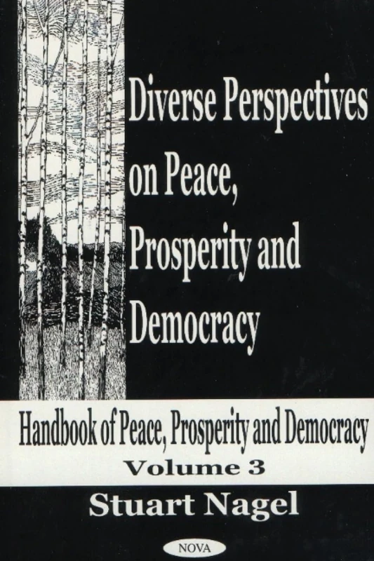Handbook of Peace, Prosperity and Democracy: Diverse Perspectives on Peace, Prosperity and Democracy v. 3: Diverse Perspectives on Peace, Prosperity and Democracy Vol 3
