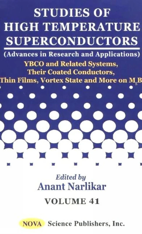 Studies of High Temperature Superconductors: YBCO and Related Systems, Their Coated Conductors, Thin Films, Vortex State and More on MgB2 v.41: YBCO & ... Thin Films, Vortex State & More on MgB2