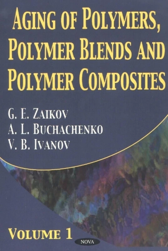 Nova Science Aging of Polymers, Blends and Composites Vol 1