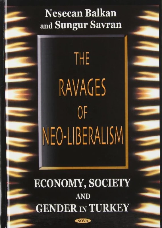 Ravages of Neo Libralism: Economy, Society & Gender in Turkey