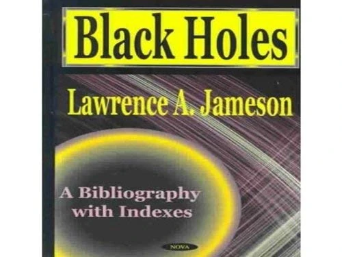Black Holes: A Bibliography with Indexes / Lawrence A. Jameson - Image 1