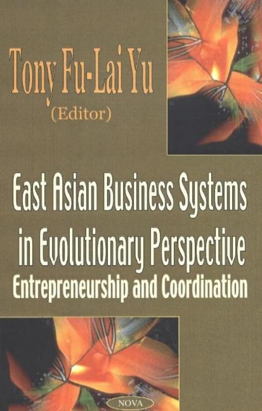 East Asian Business Systems in Evolutionary Perspective: Entrepreneurship and Co-Ordination