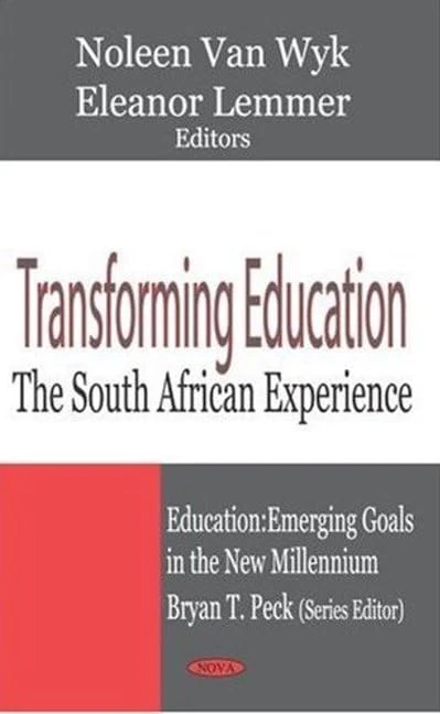 Transforming Education: The South African Experience (Education: Emerging Goals in the New Millennium Series)