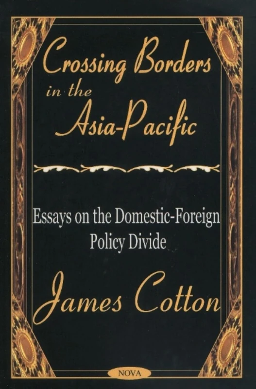 Crossing Borders in the Asia-Pacific: Essays on the Domestic-foreign Policy Divide