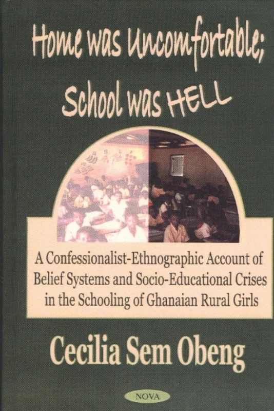 Home Was Uncomfortable, School Was Hell: A Confessionalist-Ethnographic Account of Belief Systems and Socio-educational Crises in the Schooling of Ghanaian Rural Girls