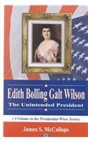 Edith Bolling Galt Wilson: The Unintended President (Presidential Wives) (Presidential Wives Series)