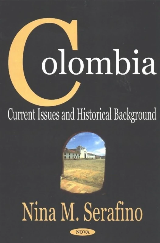 Colombia: Current Issues and Historical Background