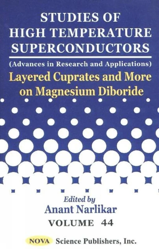 Studies of High Temperature Superconductors: Layered Cuprates and More on Magnesium Diboride v. 44: Layered Cuprates and More on Magnesium Diboride Vol 44 (Advances in Research and Applications)