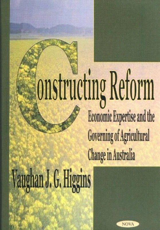 Constructing Reform: Economic Expertise and the Governing of Agricultural Change in Australia