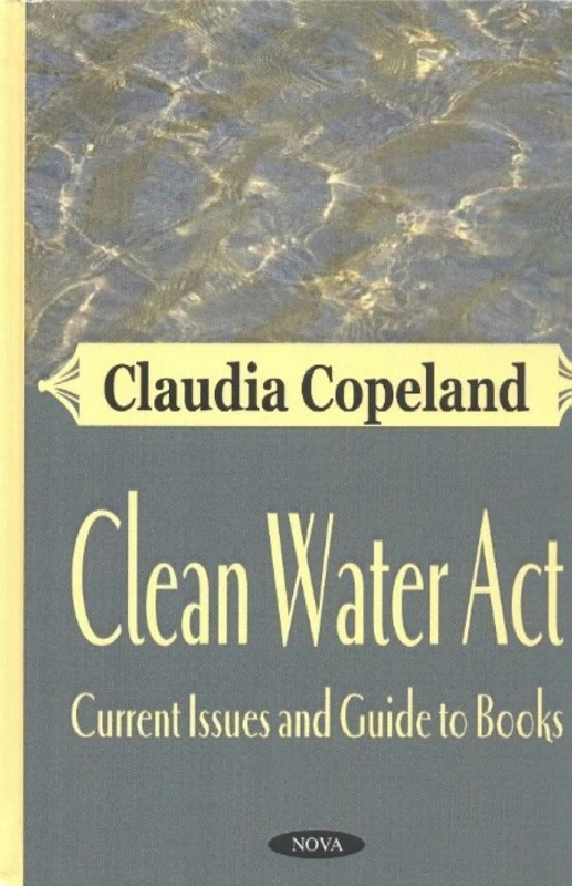 Clean Water Act: Current Issues and Guide to Books: Current Issues & Guide to Books