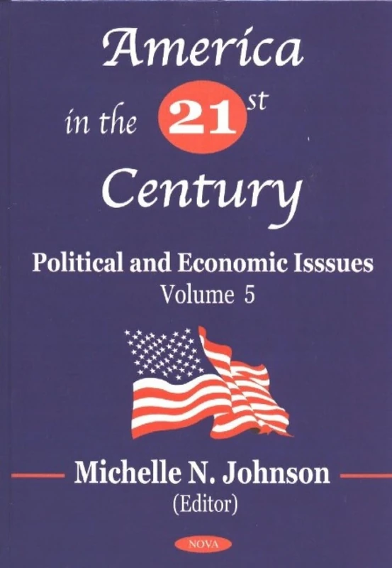America in the 21st Century: v. 5: Political and Economic Issues: Political & Economic Issues - Volume 5