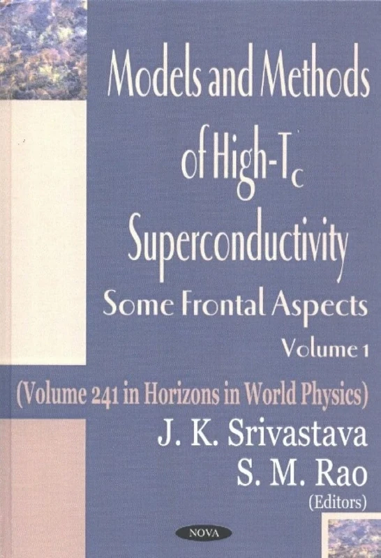 Models and Methods of High-TC Superconductivity: v. 1: Some Frontal Aspects: Vol 1 (Horizons in World Physics) (Horizons in World Physics, Vol 241)