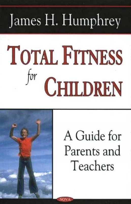 Total Fitness for Children: A Guide for Parents and Teachers
