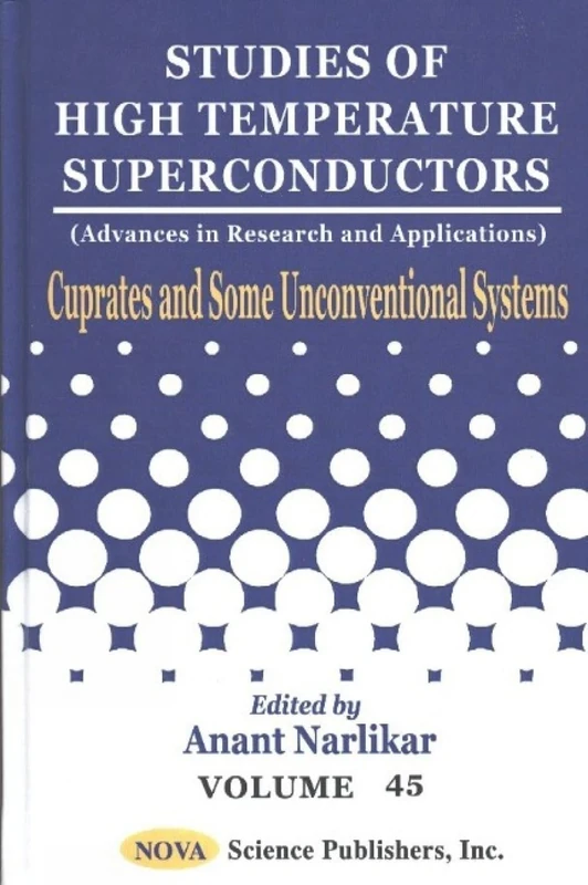 Studies of High Temperature Superconductors: Cuprates and Some Unconventional Systems v. 45: Cuprates and Some Unconventional Systems Vol 45 (Advances ... -- Cuprates & Some Unconventional Systems