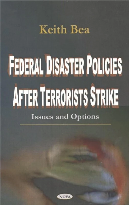 Federal Disaster Policies After Terrorists Strike: Issues and Options