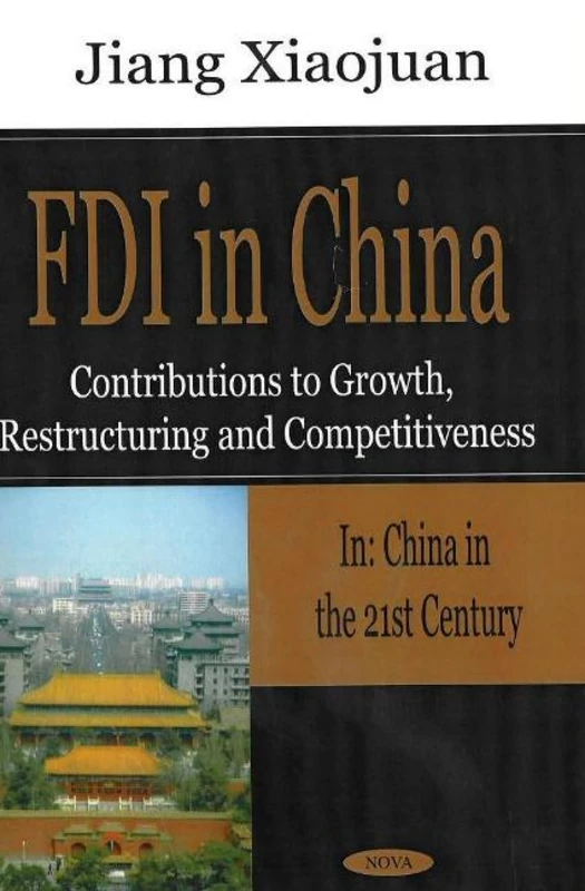 FDI in China: Contributions to Growth, Restructuring and Competitiveness