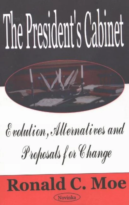 The President's Cabinet: Evolution, Alternatives and Proposals for Change - Image 1