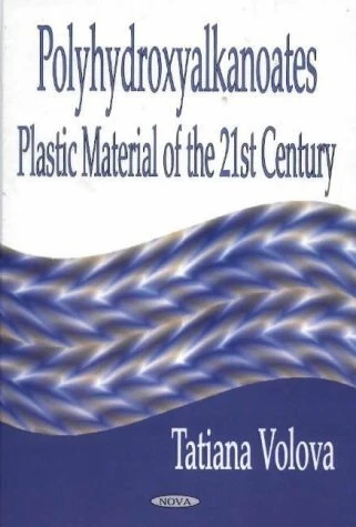 Polyhydroxyalkanoates - Plastic Materials of the 21st Century: Production, Properties and Application: Production, Properties & Application
