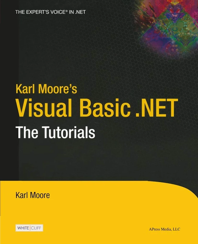Karl Moore's Visual Basic .NET: The Tutorials (The Expert's Voice)