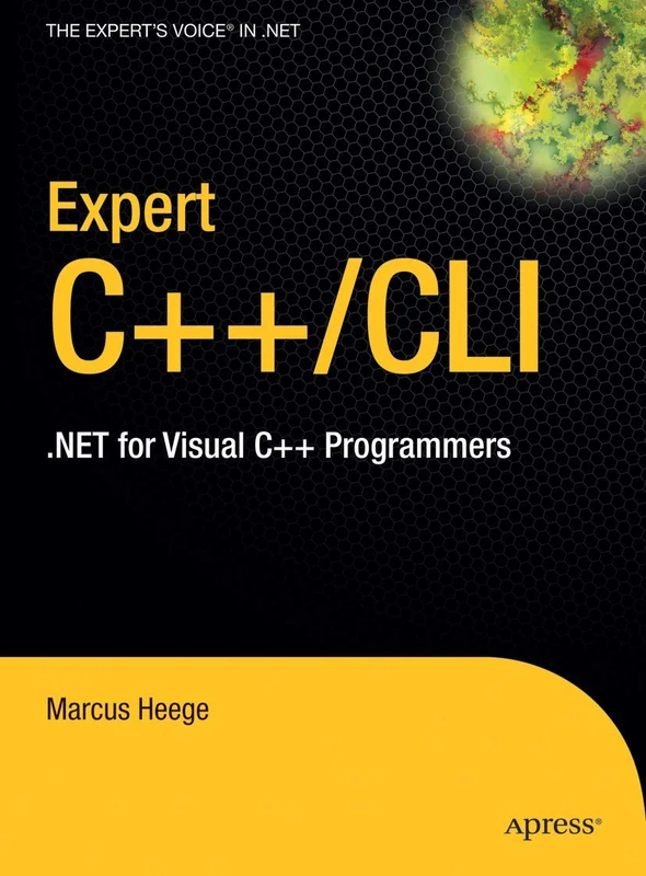 Expert Visual C++/CLI: .NET for Visual C++ Programmers (Expert's Voice in .NET)