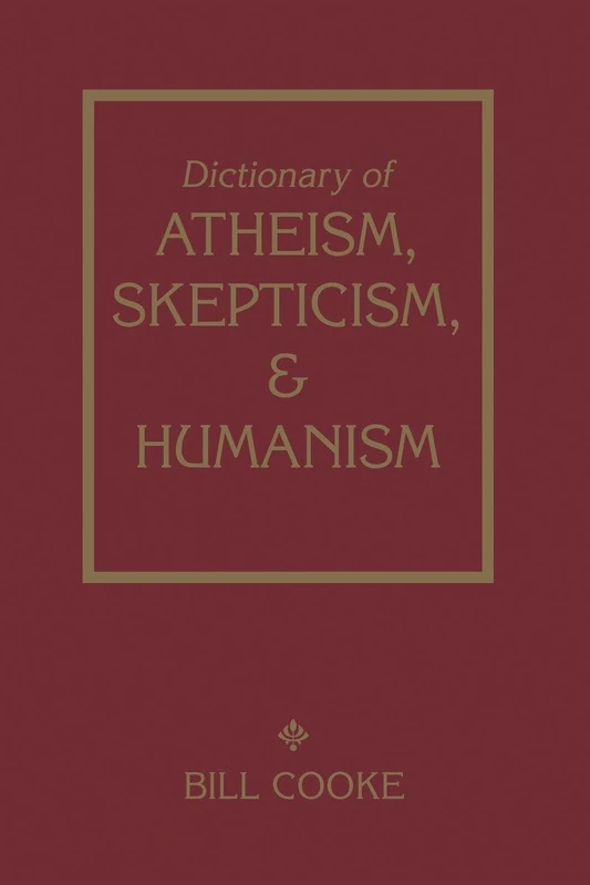 Dictionary Of Atheism Skepticism & Humanism