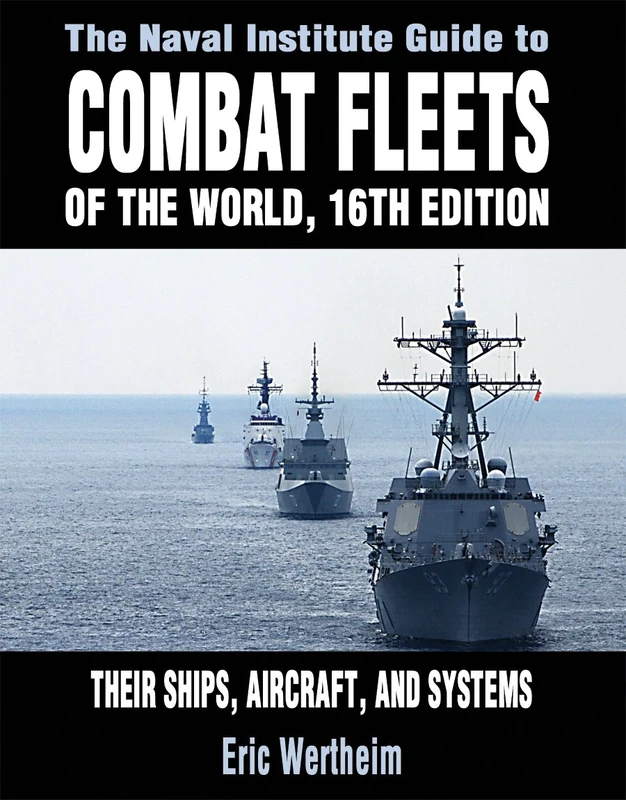 The Naval Institute Guide to Combat Fleets of the World: Their Ships, Aircraft and Systems