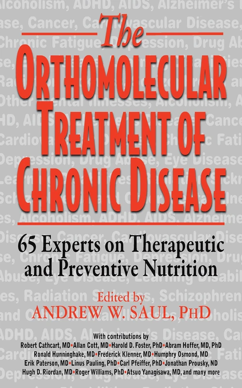 Orthomolecular Treatment of Chronic Disease: 65 Experts on Therapeutic and Preventive Nutrition