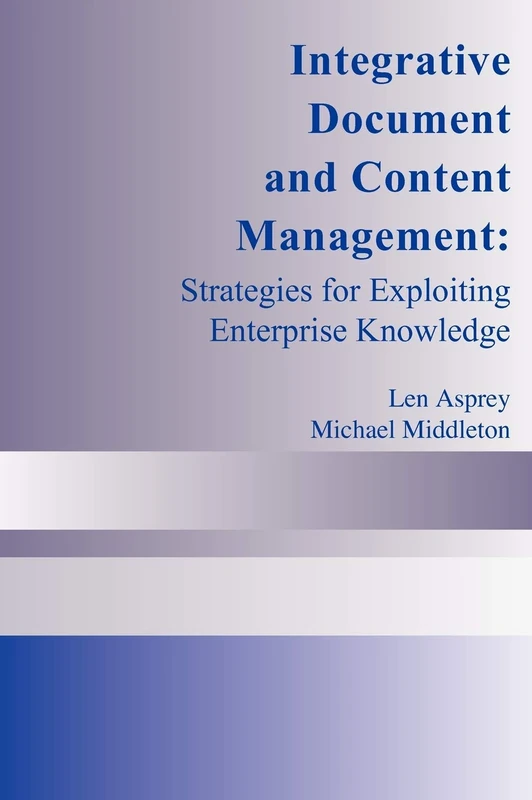 Integrated Document and Content Management: Systems for Exploiting Enterprise Knowledge
