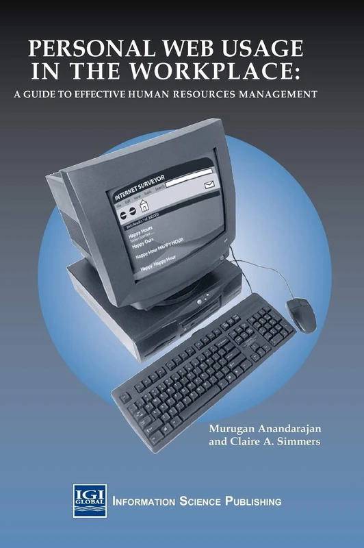 Personal Web Usage in the Workplace: A Guide to Effective Human Resources Management
