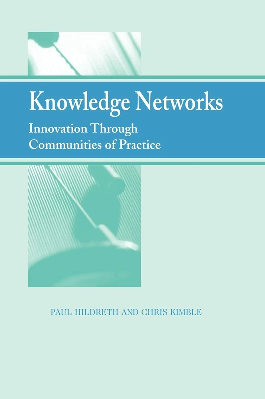 Knowledge Networks: Innovation through Communities of Practice