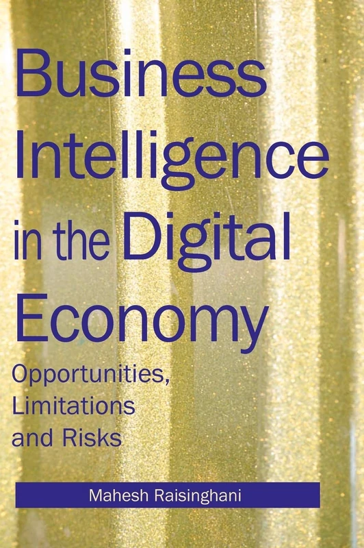 Business Intelligence in the Digital Economy: Opportunities, Limitations and Risks