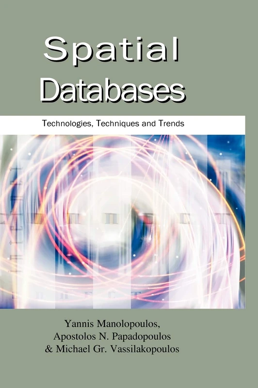 Spatial Databases: Technologies, Techniques and Trends