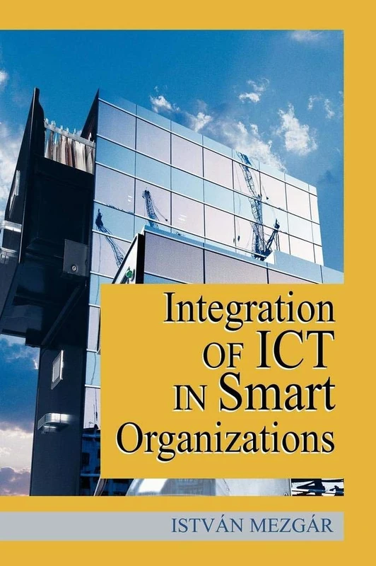 Integration of ICT in Smart Organizations (Cases on Information Technology)