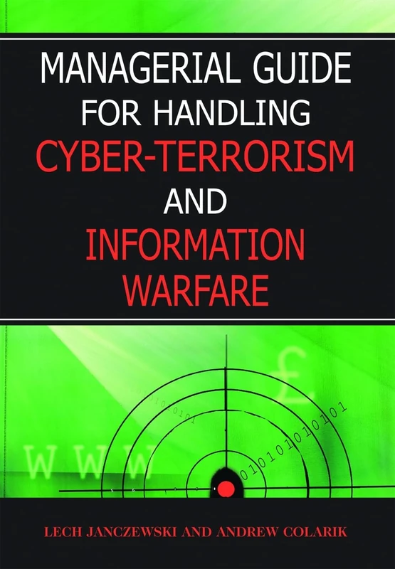Managerial Guide for Handling Cyber-terrorism and Information Warfare