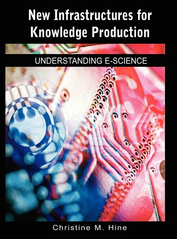 New Infrastructures for Knowledge Production: Understanding E-science