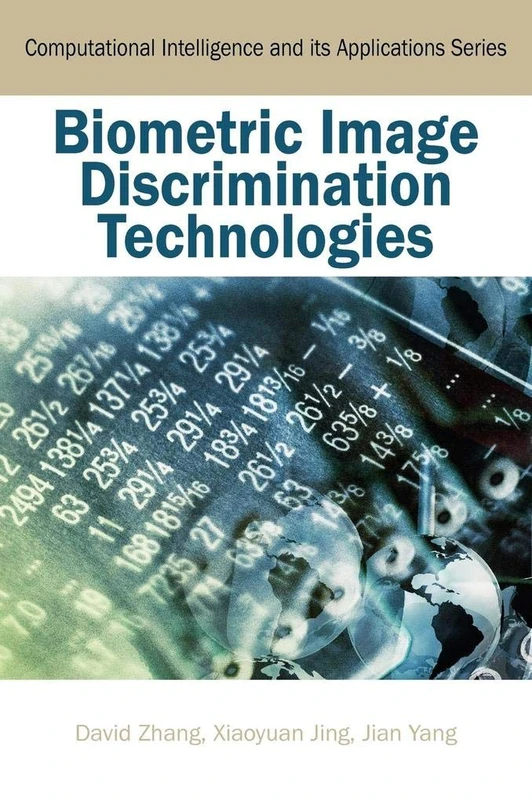 Biometric Image Discrimination Technologies (Computational Intelligence and Its Applications)